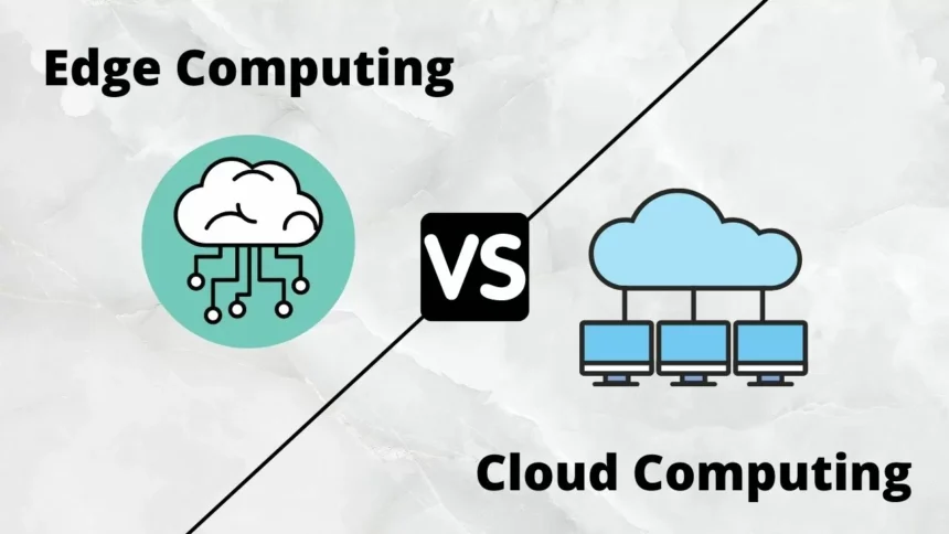 Edge Computing vs. Cloud Computing: Exploring Key Differences and Benefits